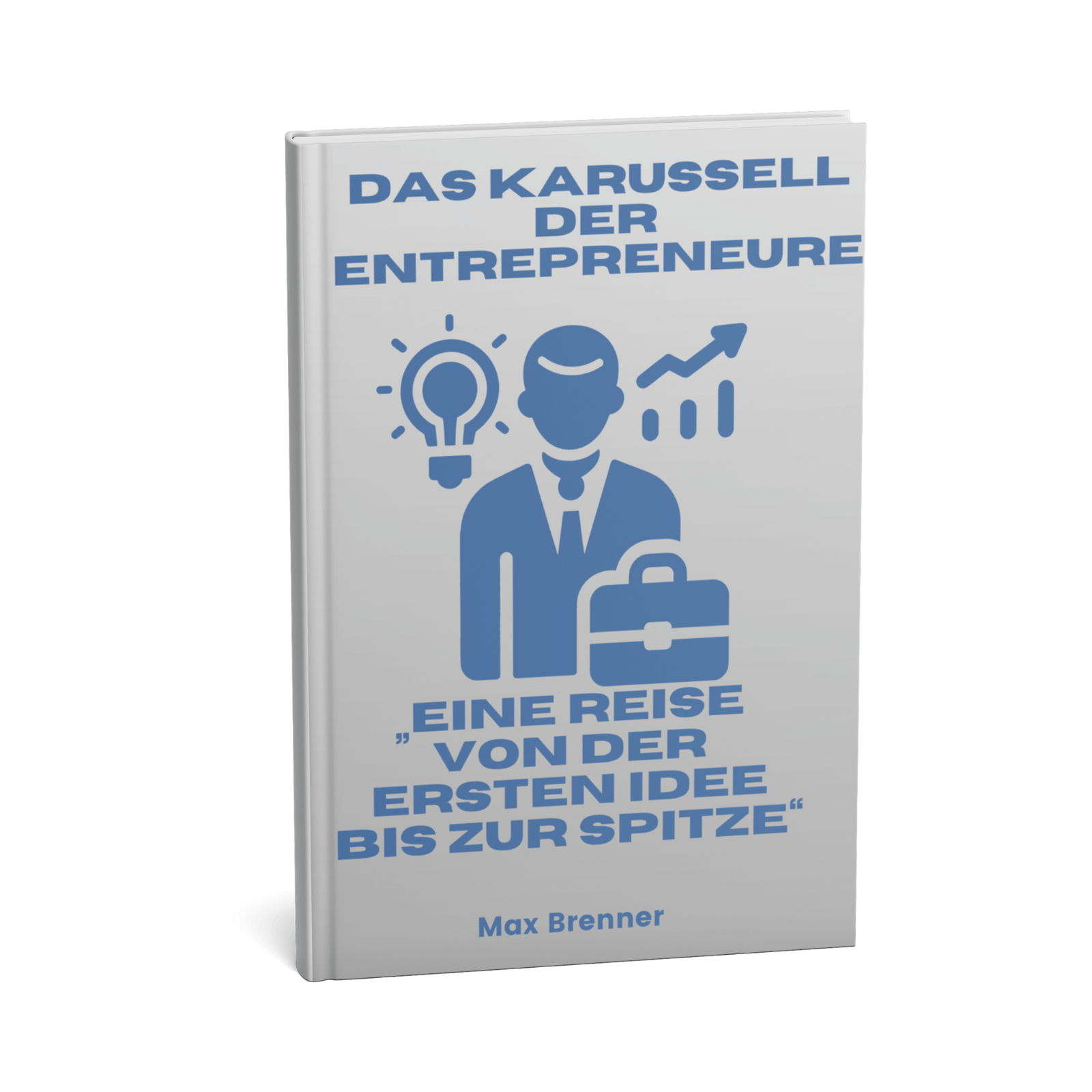 Das Karussell der Entrepreneure - Eine Reise von der ersten Idee bis zur Spitze 1 Das Karussell der Entrepreneu