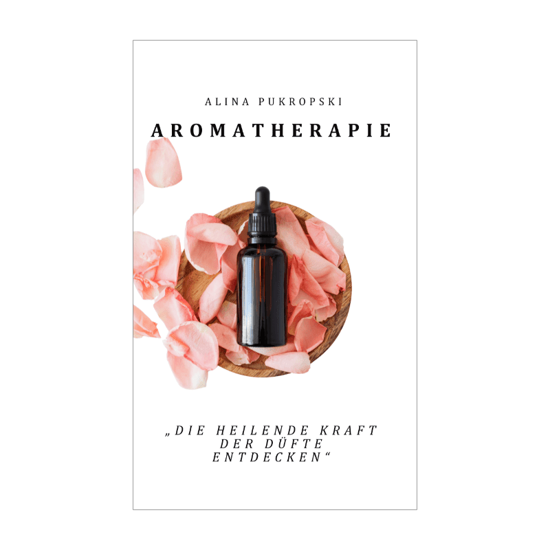 Aromatherapie - “Die Heilende Kraft der Düfte entdecken” 1 Aromatherapie die heilende Kraft der Düfte entdecken